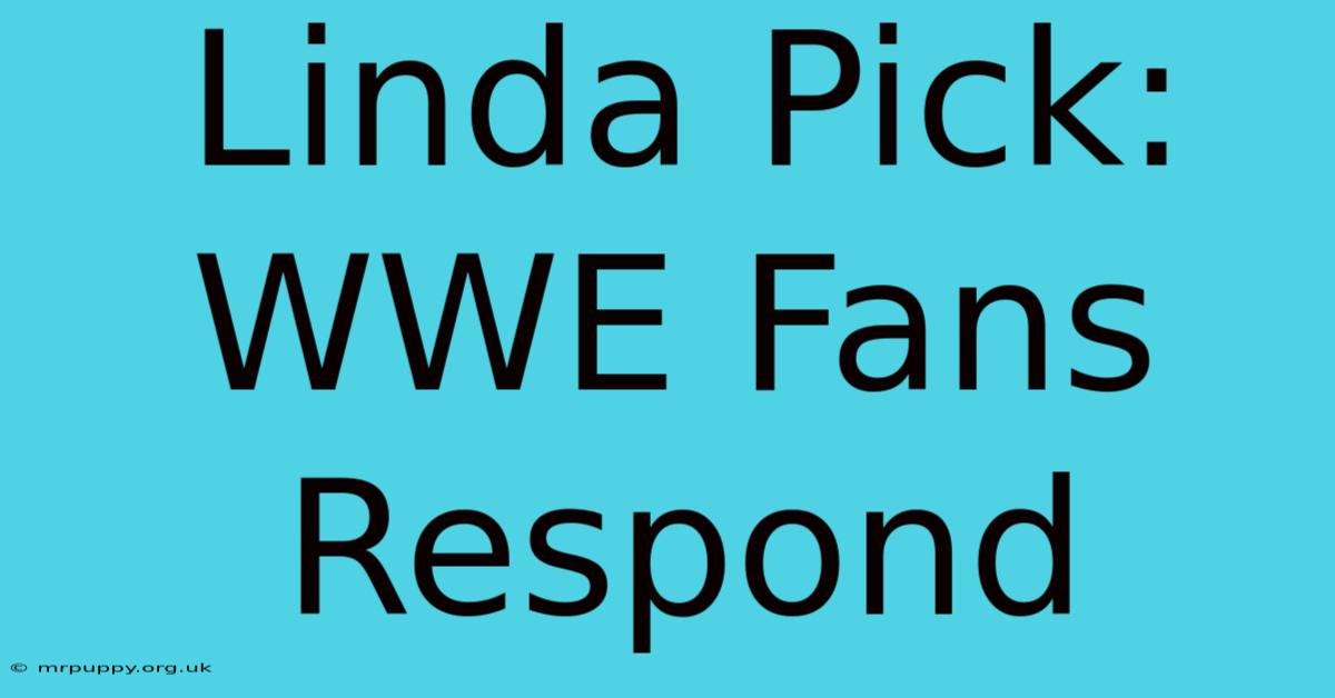 Linda Pick: WWE Fans Respond