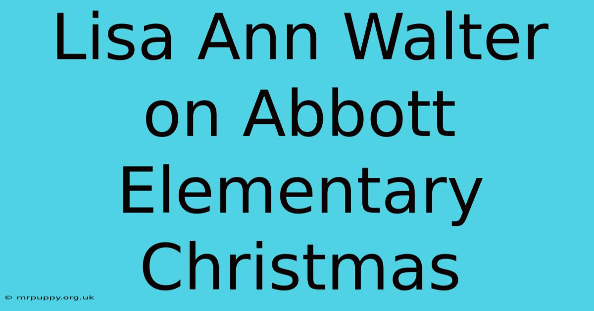 Lisa Ann Walter On Abbott Elementary Christmas