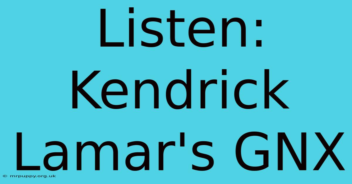 Listen: Kendrick Lamar's GNX