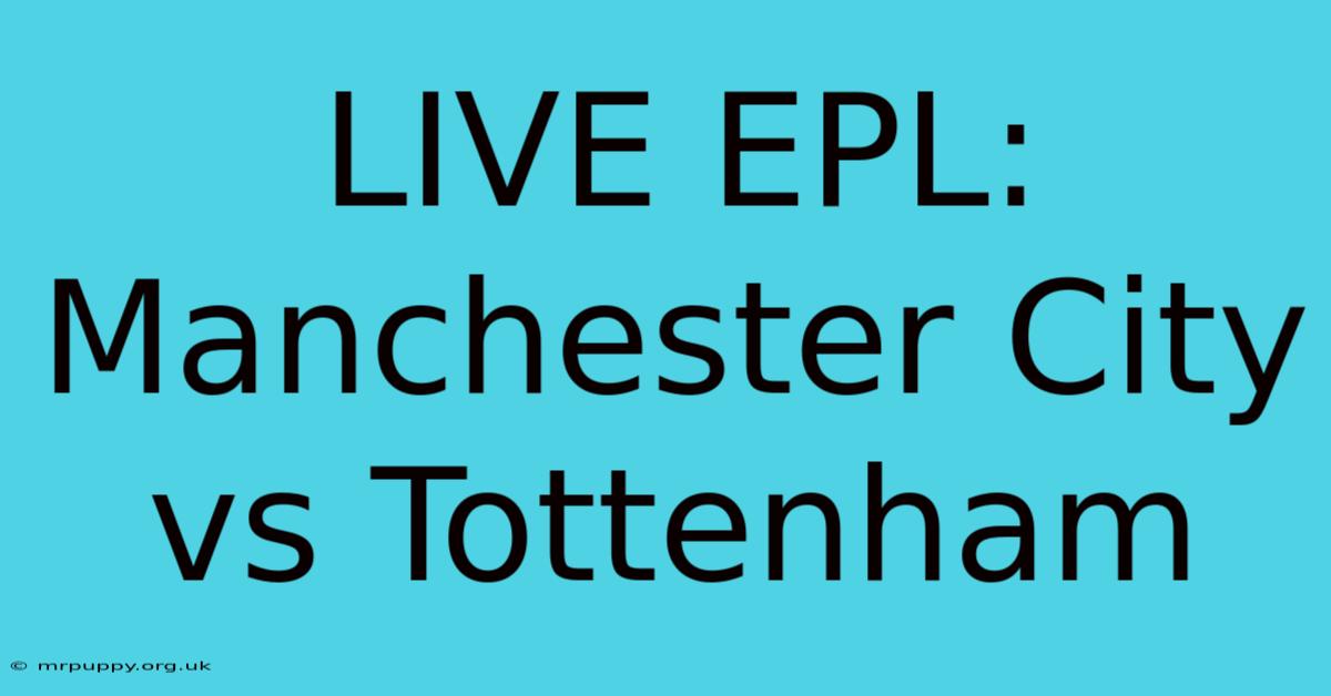 LIVE EPL: Manchester City Vs Tottenham