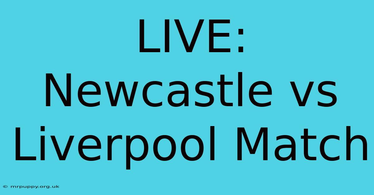 LIVE: Newcastle Vs Liverpool Match