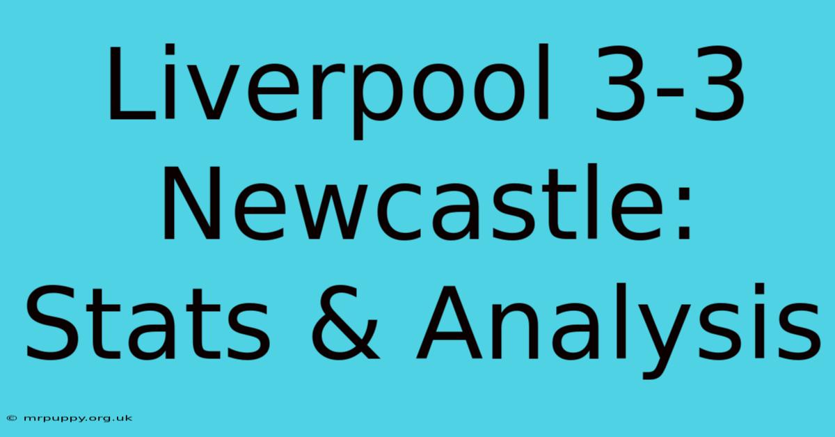 Liverpool 3-3 Newcastle: Stats & Analysis