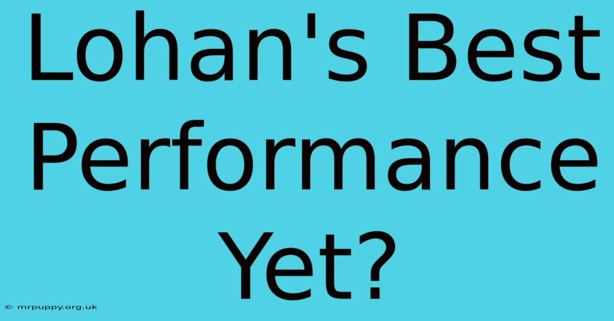 Lohan's Best Performance Yet?