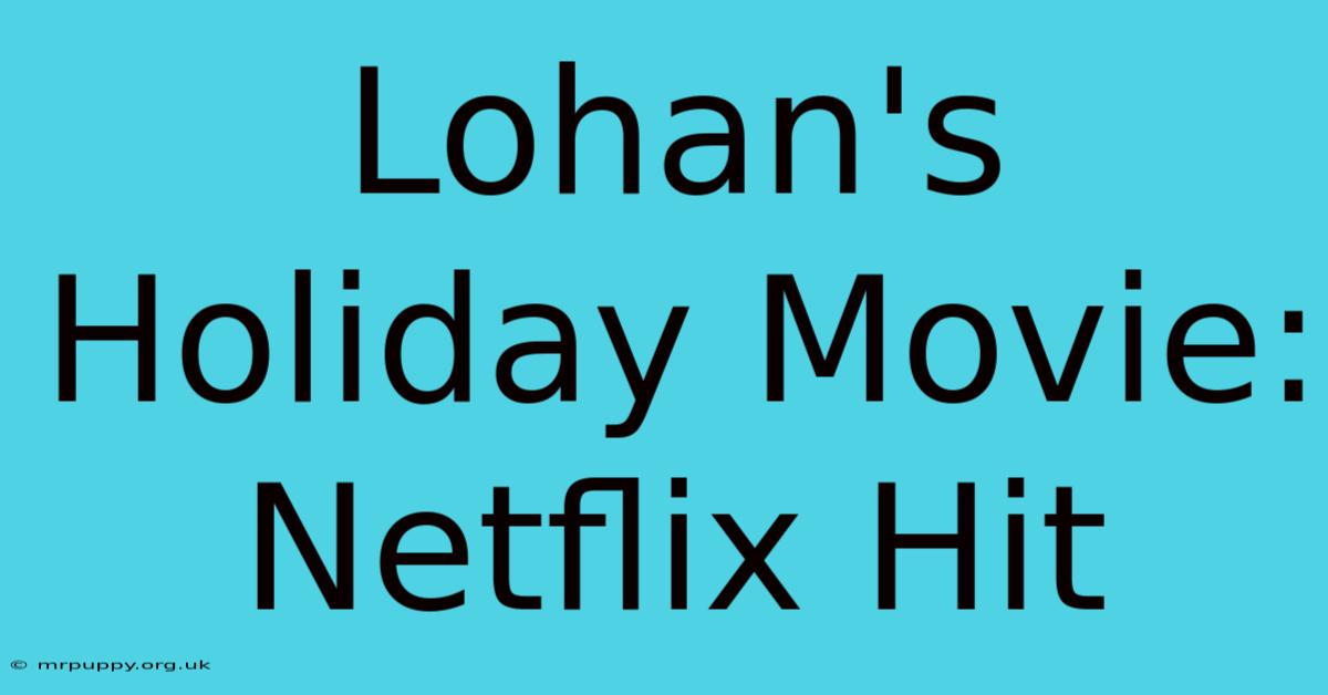 Lohan's Holiday Movie: Netflix Hit