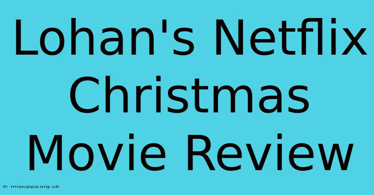 Lohan's Netflix Christmas Movie Review