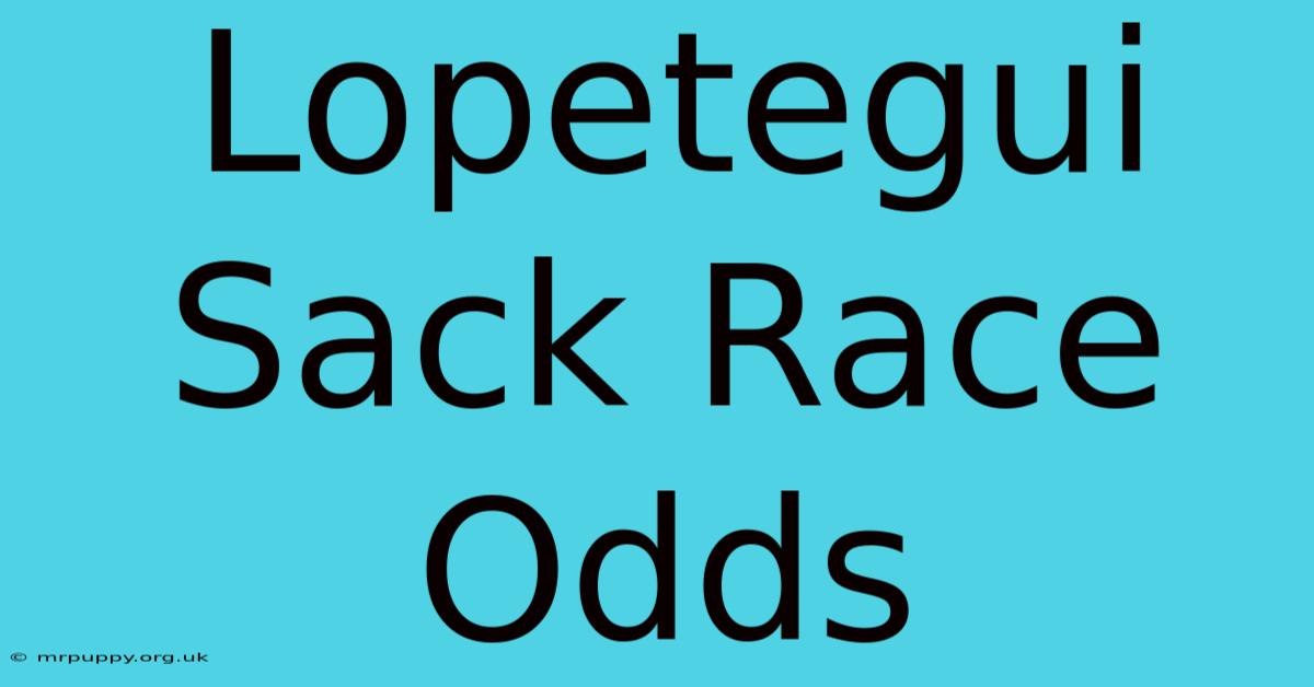 Lopetegui Sack Race Odds