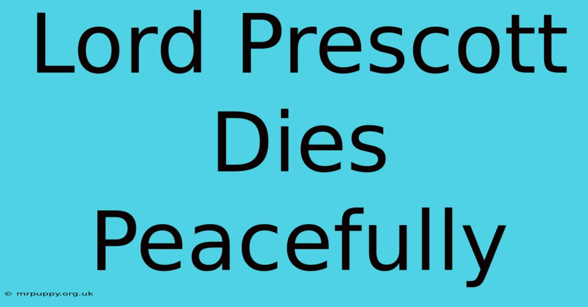 Lord Prescott Dies Peacefully