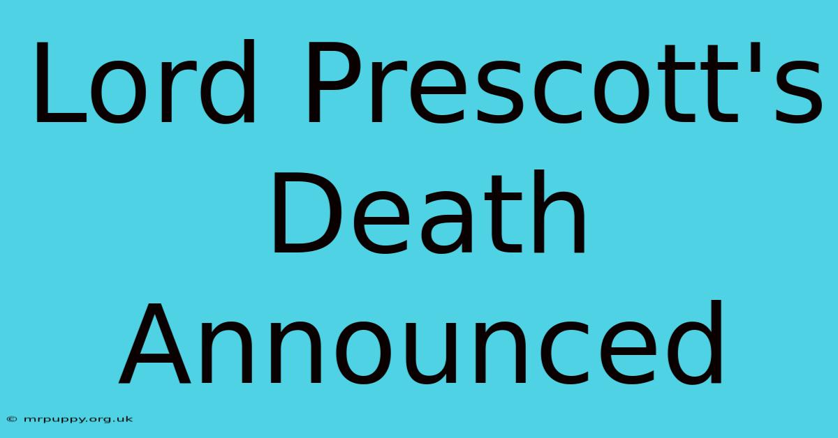 Lord Prescott's Death Announced