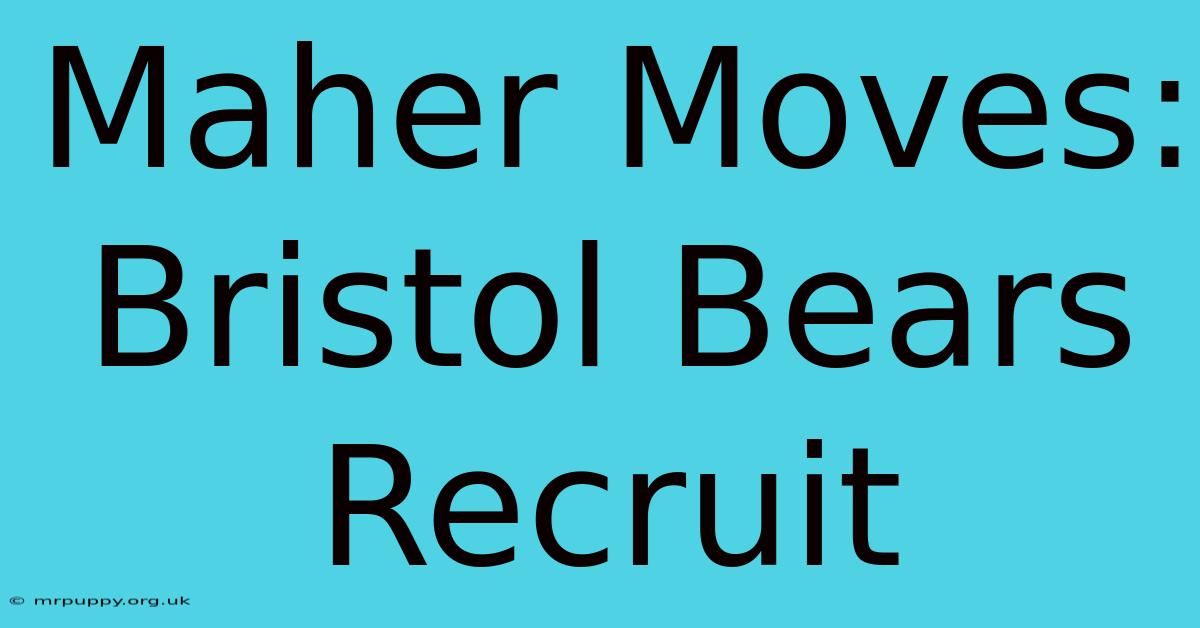 Maher Moves: Bristol Bears Recruit