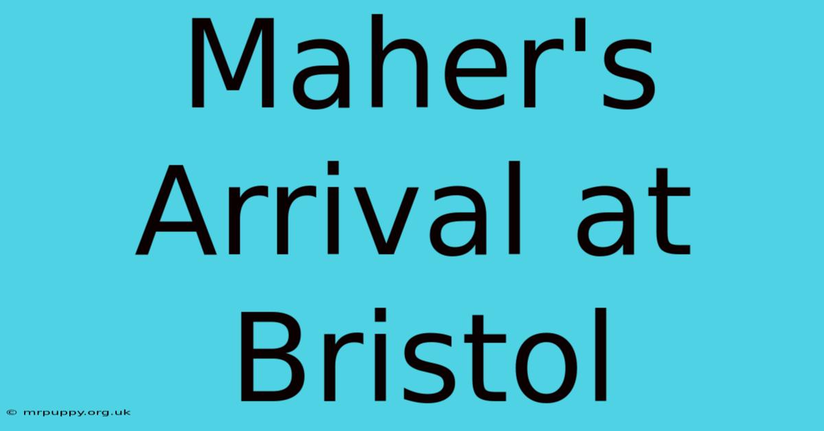 Maher's Arrival At Bristol