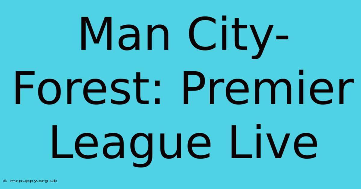 Man City-Forest: Premier League Live