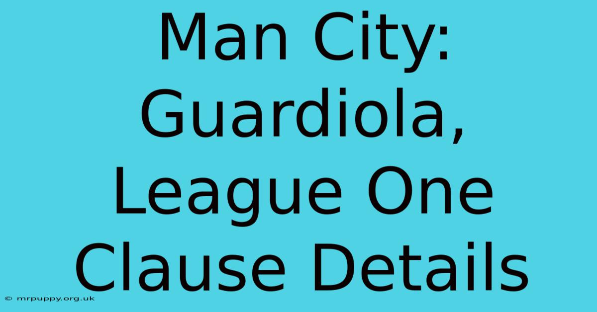 Man City: Guardiola, League One Clause Details