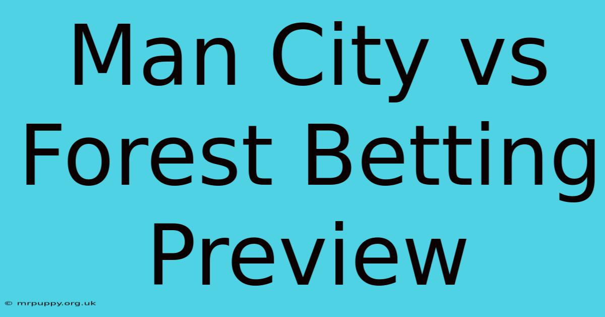 Man City Vs Forest Betting Preview