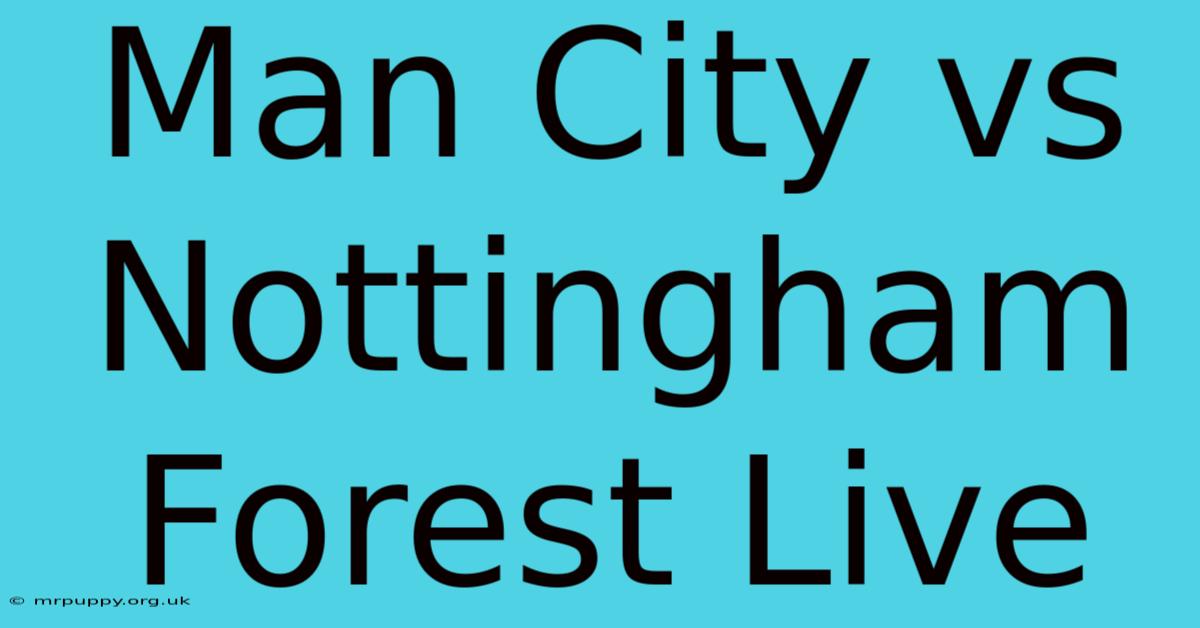 Man City Vs Nottingham Forest Live