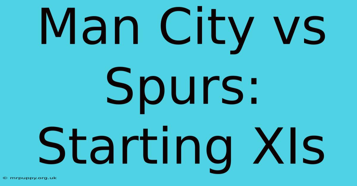 Man City Vs Spurs: Starting XIs