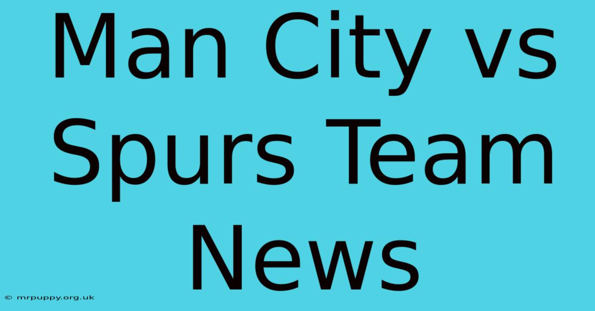 Man City Vs Spurs Team News