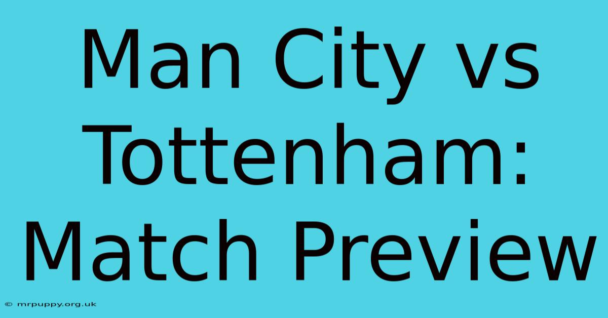 Man City Vs Tottenham: Match Preview