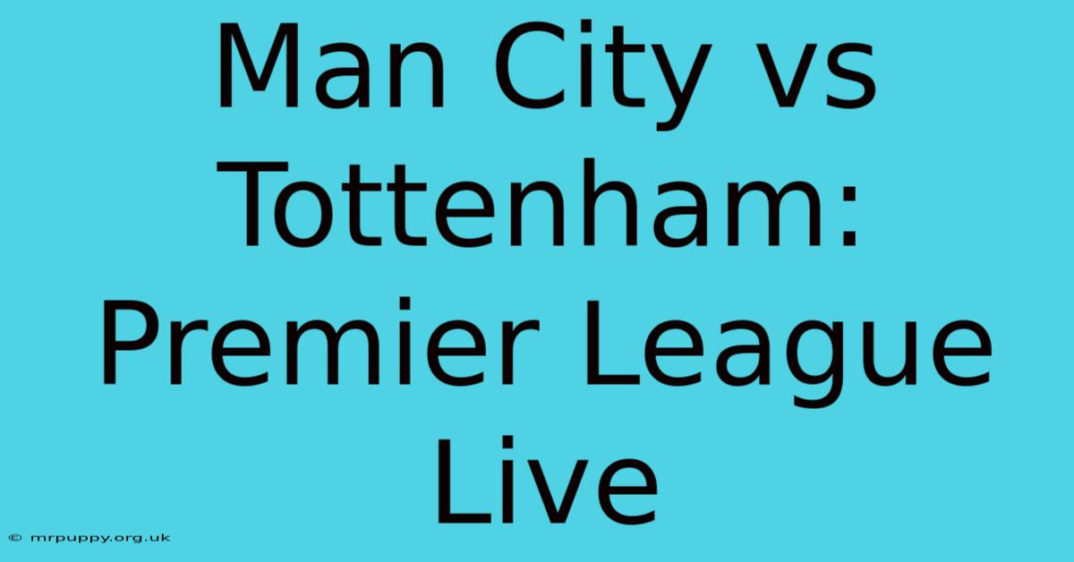 Man City Vs Tottenham: Premier League Live