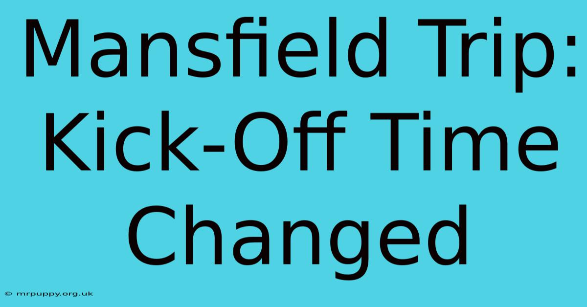 Mansfield Trip: Kick-Off Time Changed