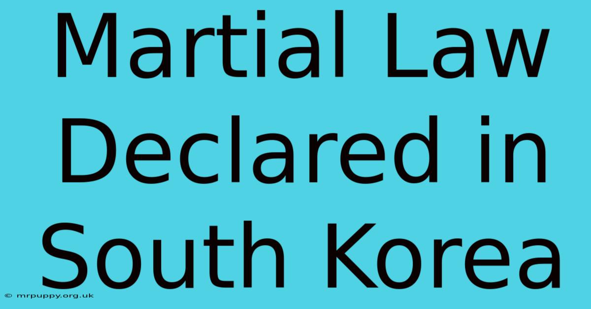 Martial Law Declared In South Korea