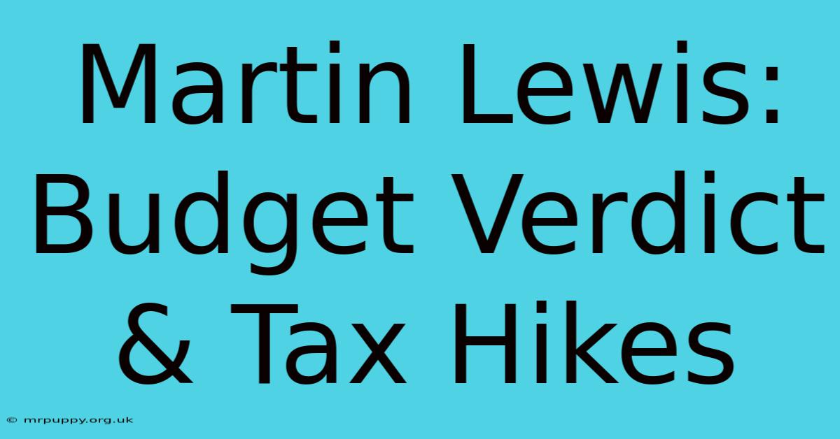 Martin Lewis: Budget Verdict & Tax Hikes