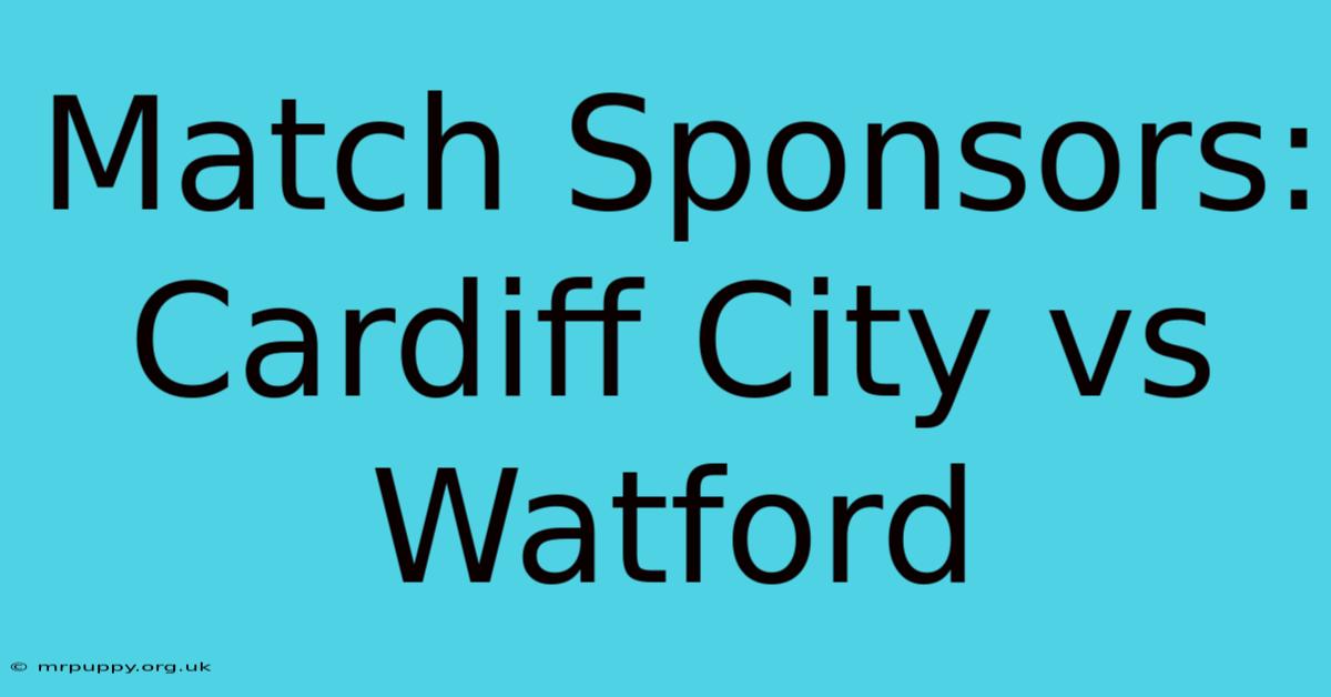 Match Sponsors: Cardiff City Vs Watford