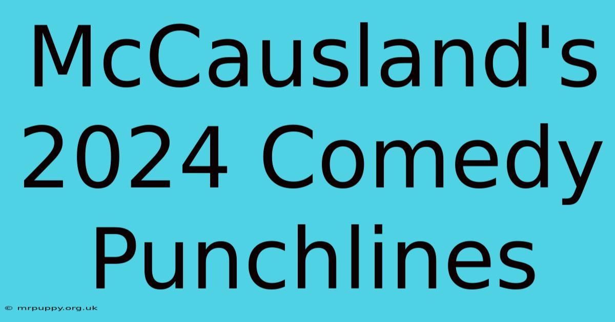 McCausland's 2024 Comedy Punchlines