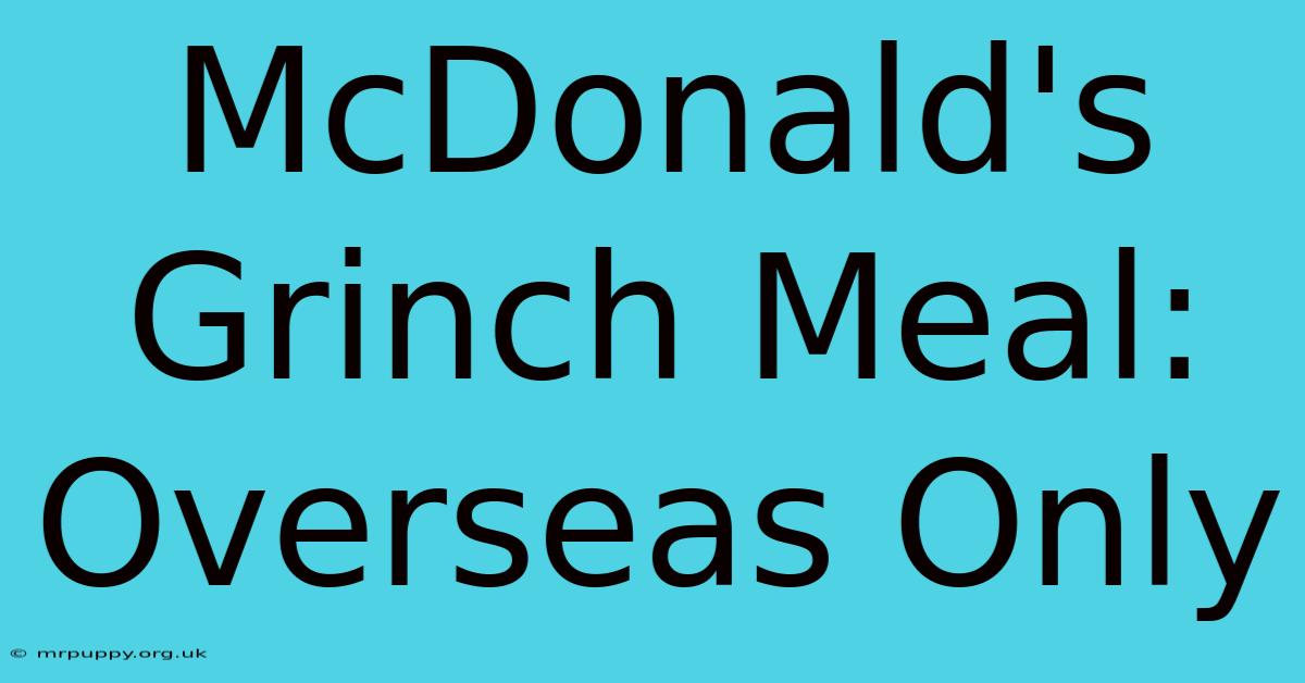 McDonald's Grinch Meal: Overseas Only