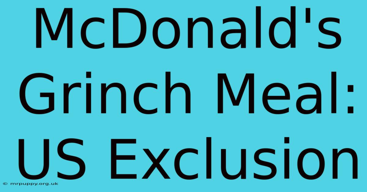 McDonald's Grinch Meal: US Exclusion