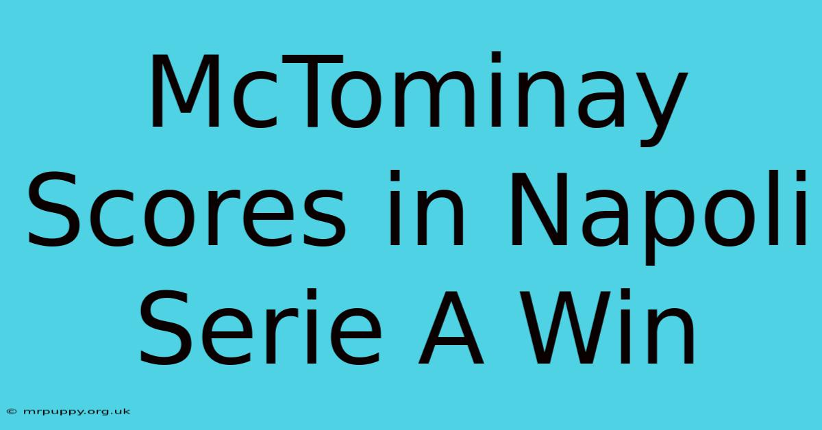 McTominay Scores In Napoli Serie A Win