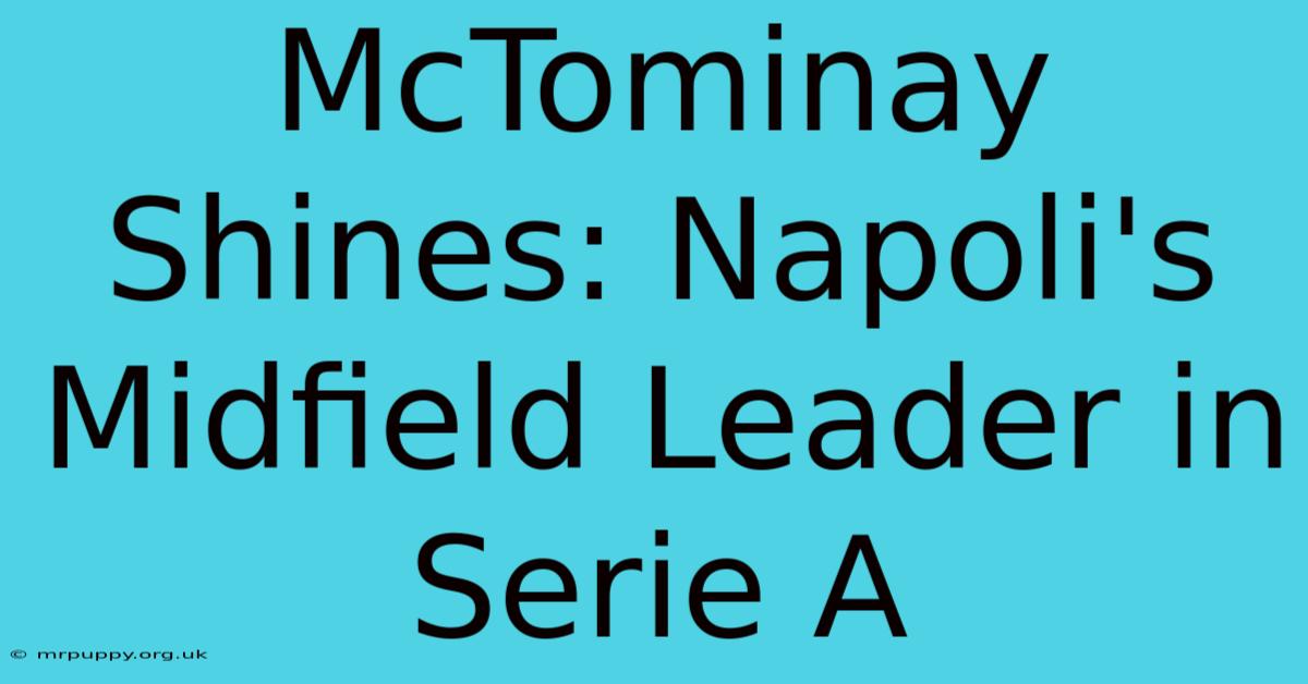 McTominay Shines: Napoli's Midfield Leader In Serie A 