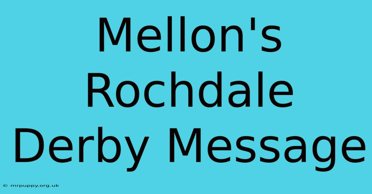 Mellon's Rochdale Derby Message