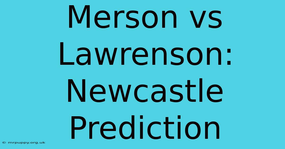 Merson Vs Lawrenson: Newcastle Prediction