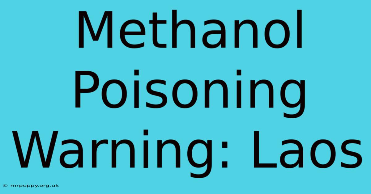 Methanol Poisoning Warning: Laos