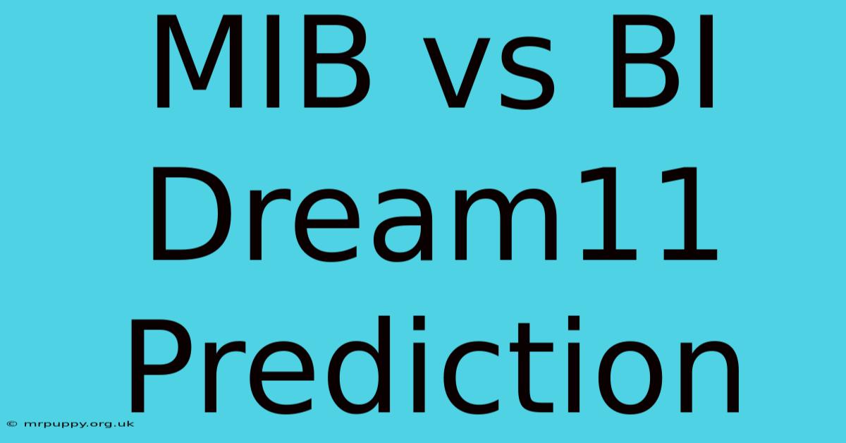 MIB Vs BI Dream11 Prediction