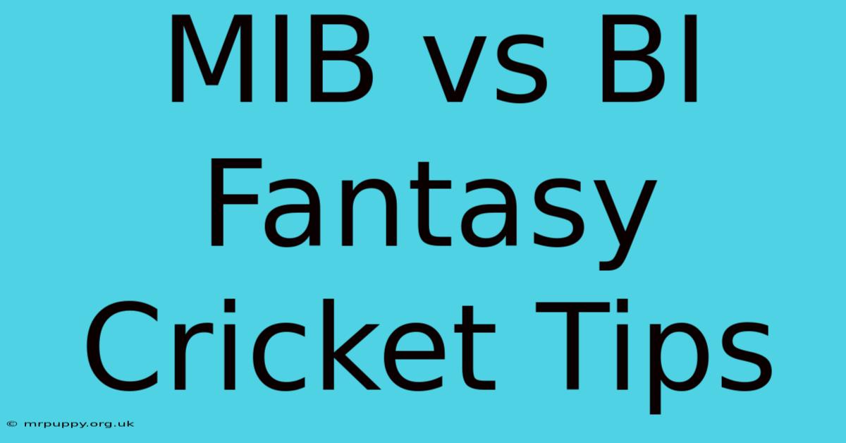 MIB Vs BI Fantasy Cricket Tips