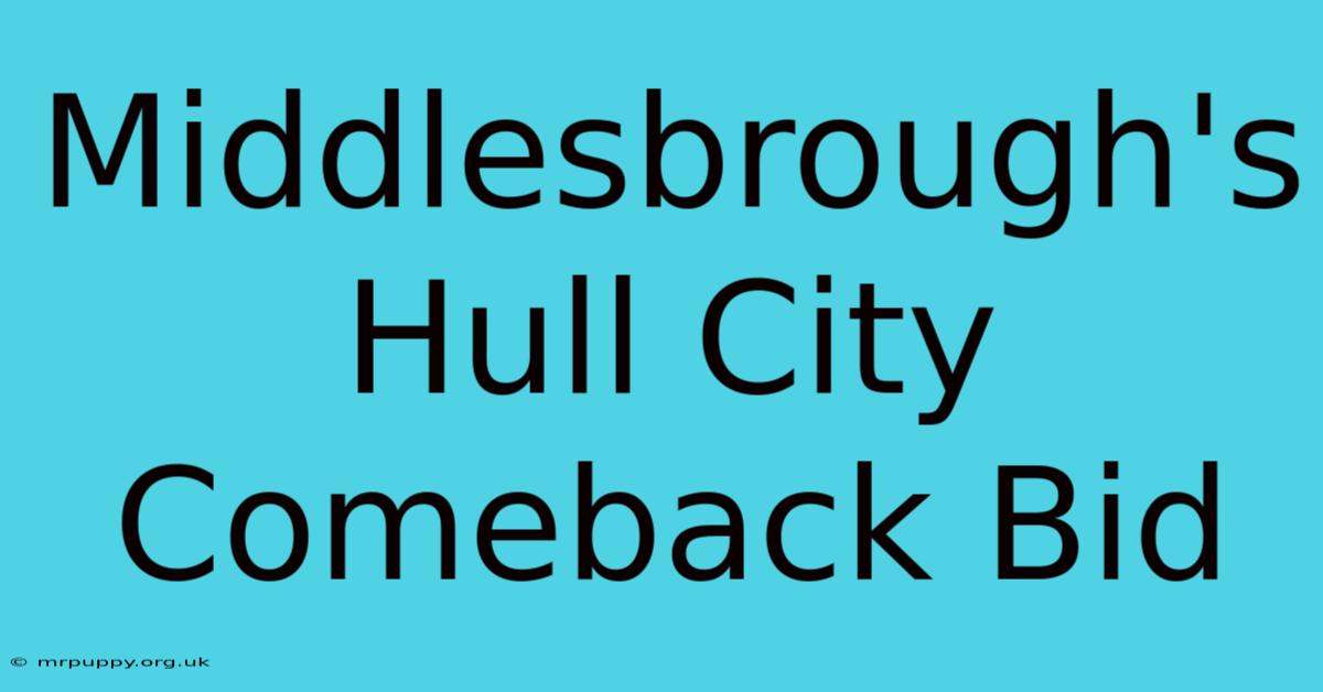 Middlesbrough's Hull City Comeback Bid