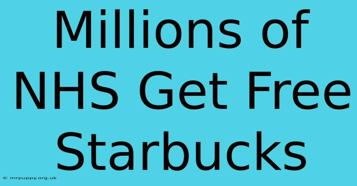 Millions Of NHS Get Free Starbucks