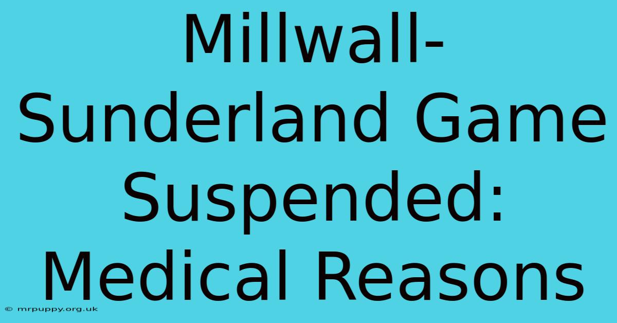 Millwall-Sunderland Game Suspended: Medical Reasons