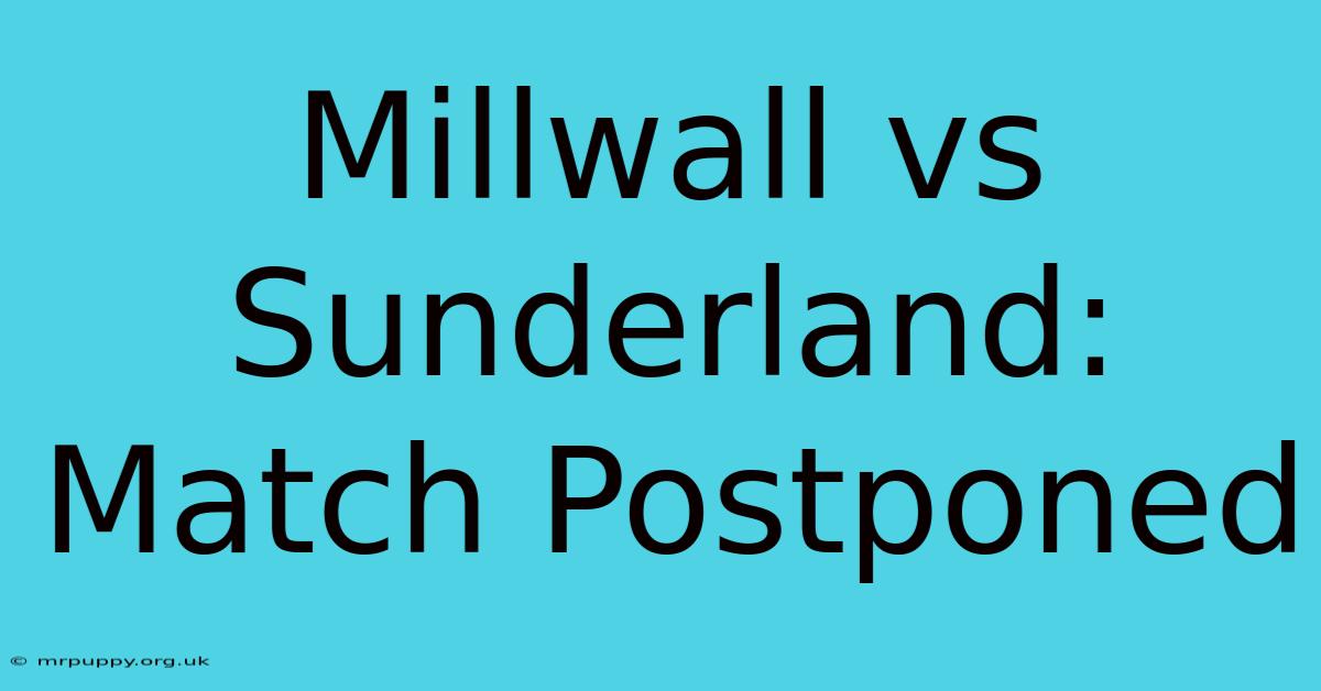 Millwall Vs Sunderland: Match Postponed