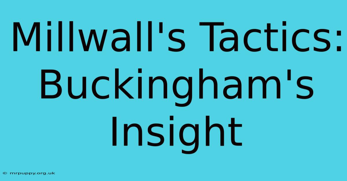 Millwall's Tactics: Buckingham's Insight