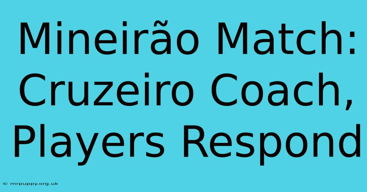 Mineirão Match: Cruzeiro Coach, Players Respond