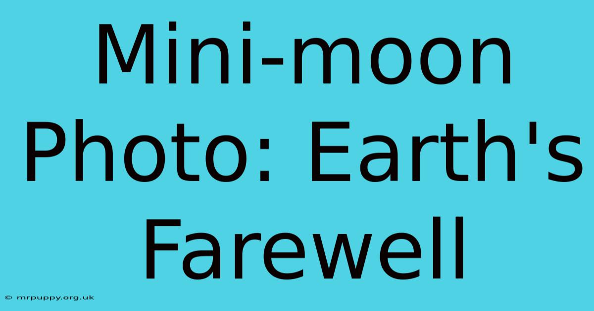 Mini-moon Photo: Earth's Farewell