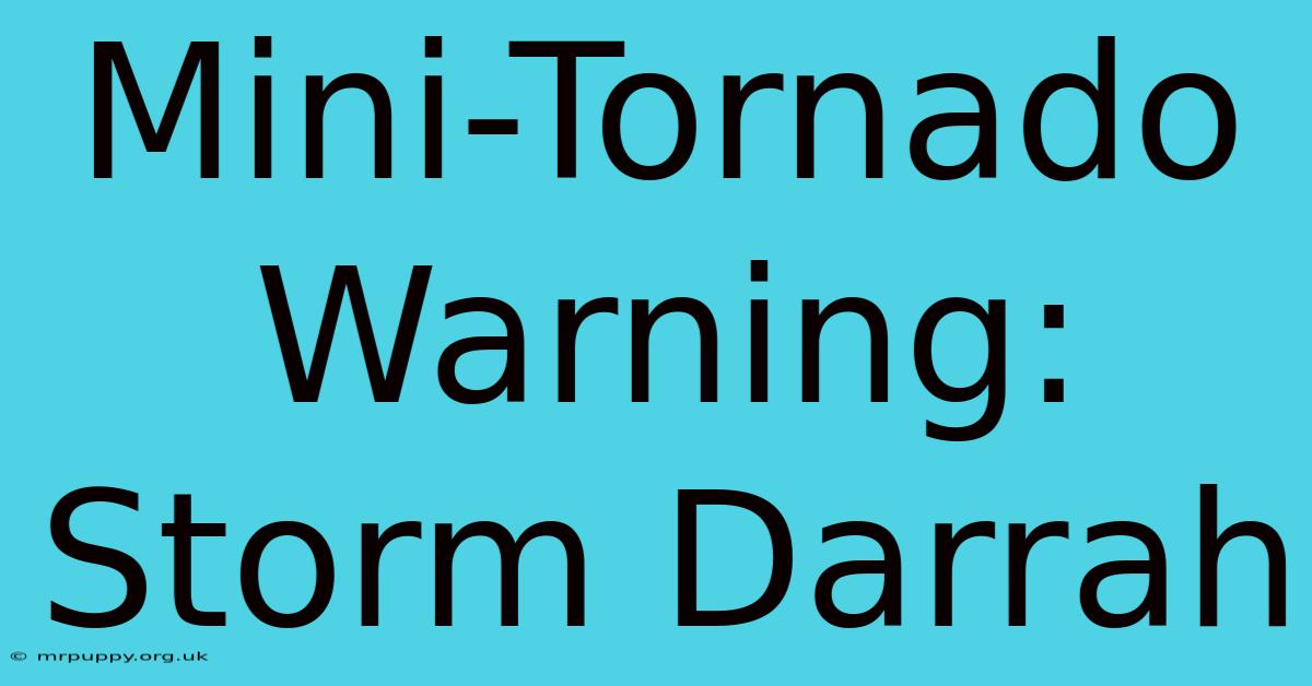 Mini-Tornado Warning: Storm Darrah