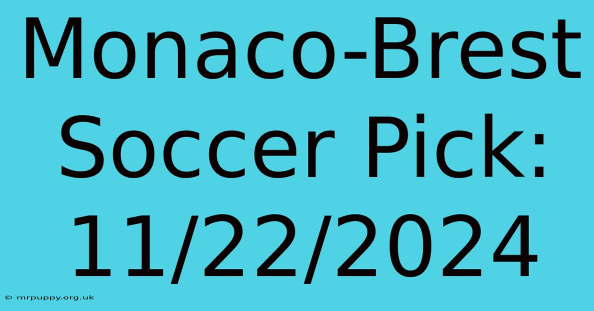 Monaco-Brest Soccer Pick: 11/22/2024