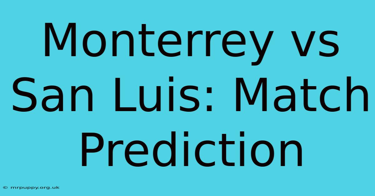 Monterrey Vs San Luis: Match Prediction