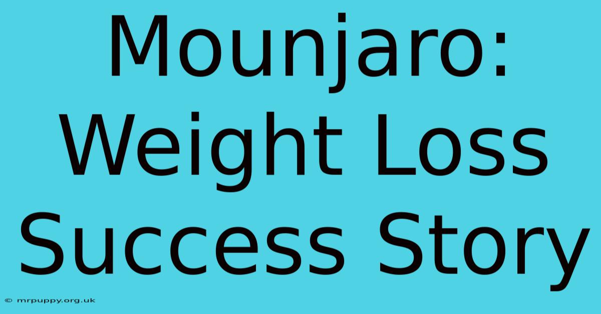 Mounjaro: Weight Loss Success Story