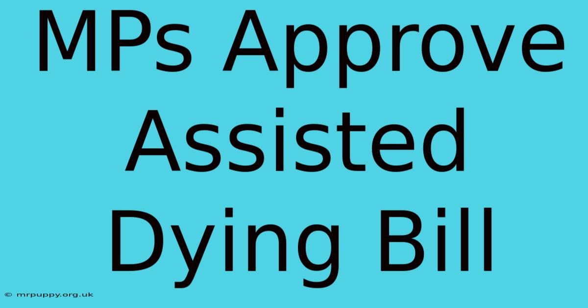 MPs Approve Assisted Dying Bill