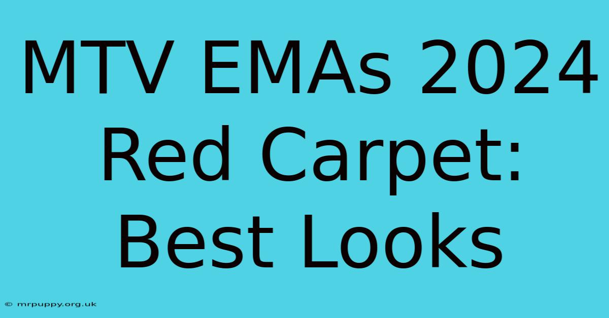 MTV EMAs 2024 Red Carpet: Best Looks