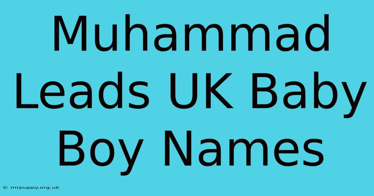 Muhammad Leads UK Baby Boy Names